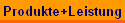 Produkte+Leistung