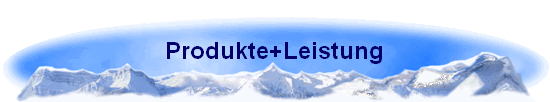 Produkte+Leistung