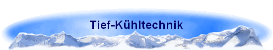 Tief-Kühltechnik