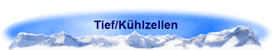 Tief/Khlzellen