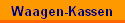 Waagen-Kassen